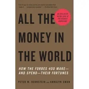 All the Money in the World: How the Forbes 400 Make--and Spend--Their Fortunes (Vintage)