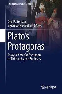 Plato's Protagoras: Essays on the Confrontation of Philosophy and Sophistry (Philosophical Studies Series) [Repost]