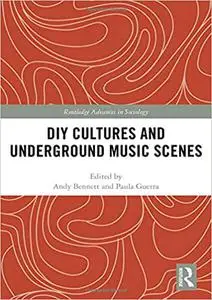 DIY Cultures and Underground Music Scenes