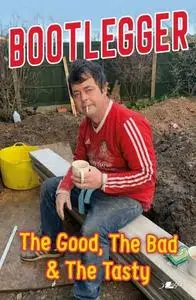 «Bootlegger – The Good, The Bad and the Tasty» by Iestyn Bryn Jones, Karl Phillips, Peter Read