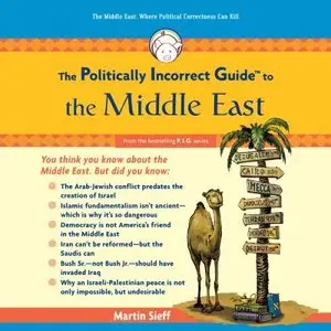 The Politically Incorrect Guide to the Middle East  (Audiobook) (Repost)