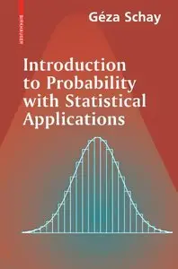 Introduction to Probability with Statistical Applications by Géza Schay