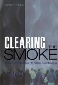 "Clearing the Smoke: Assessing the Science Base for Tobacco Harm Reduction" ed. by Kathleen Stratton, et al. (Repost)