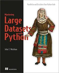 Mastering Large Datasets with Python: Parallelize and Distribute Your Python Code