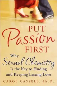 Put Passion First: How Sexual Chemistry is the Key to Finding and Keeping the Man of Your Dreams (Repost)