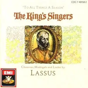 The King's Singers - To All Things A Season: Chansons, Madrigals And Lieder By Lassus (1988) {EMI}