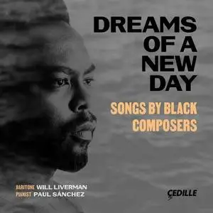 Will Liverman & Paul Sánchez - Dreams of a New Day: Songs by Black Composers (2021)