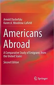 Americans Abroad: A Comparative Study of Emigrants from the United States Ed 2