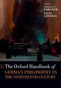 The Oxford Handbook of German Philosophy in the Nineteenth Century