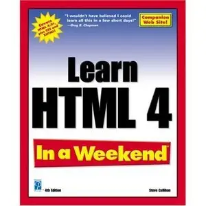Learn HTML 4 In a Weekend, 4th Edition (In a Weekend (Premier Press)) by Steve Callihan [Repost]