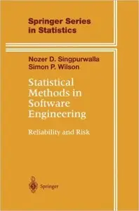 Statistical Methods in Software Engineering: Reliability and Risk (Springer Series in Statistics) by Nozer D. Singpurwalla