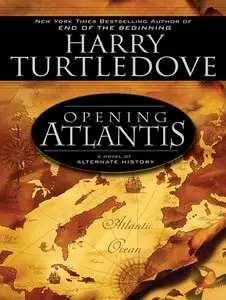 Harry Turtledove - Opening Atlantis (Atlantis Series, Book 1)