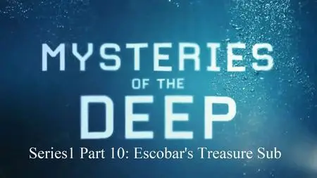 Sci Ch. - Mysteries of the Deep Series 1 Part 10: Escobar's Treasure Sub (2020)