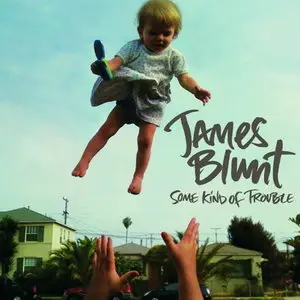 James Blunt – Some Kind Of Trouble (2010)