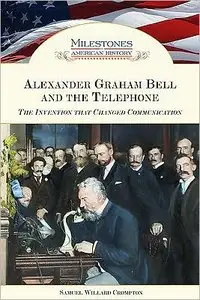 Alexander Graham Bell and the Telephone: The Invention That Changed Communication (repost)