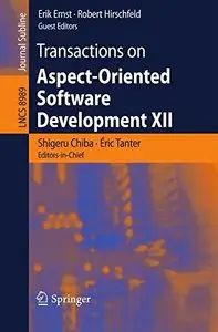Transactions on Aspect-Oriented Software Development XII (Lecture Notes in Computer Science) (Repost)