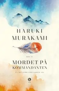 «Mordet på kommandanten Bog II» by Haruki Murakami