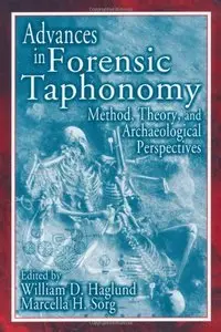 Advances in Forensic Taphonomy: Method, Theory, and Archaeological Perspectives