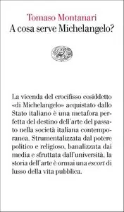 Tomaso Montanari - A cosa serve Michelangelo?