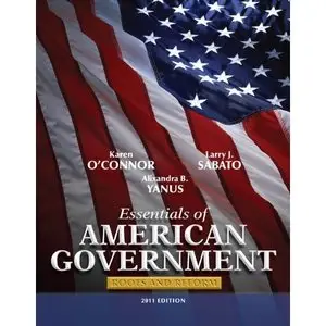 Essentials of American Government: Roots and Reform, 2011 Edition (10th Edition) by Karen O'Connor