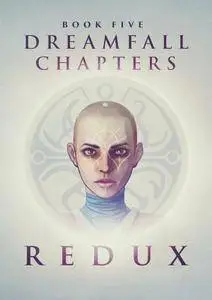 Dreamfall Chapters Book Five: REDUX (2016)