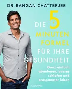 Rangan Chatterjee - Die 5-Minuten-Formel für Ihre Gesundheit