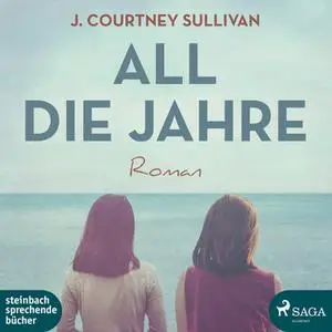 «All die Jahre» by J. Courtney Sullivan