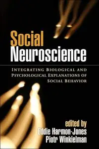 Social Neuroscience: Integrating Biological and Psychological Explanations of Social Behavior (repost)