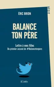 Éric Brion, "Balance ton père : Lettre à mes filles du premier accusé de #Balancetonporc"