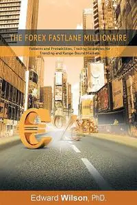 «The Forex Fastlane Millionaire» by Edward Wilson