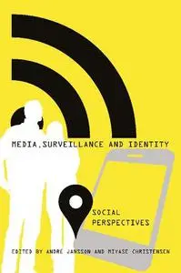 Media, Surveillance and Identity: Social Perspectives