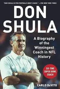Don Shula: A Biography of the Winningest Coach in NFL History