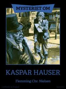 «Mysteriet om Kaspar Hauser» by Flemming Chr. Nielsen