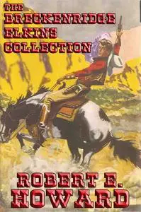 «The Breckenridge Elkins Collection» by Robert E.Howard