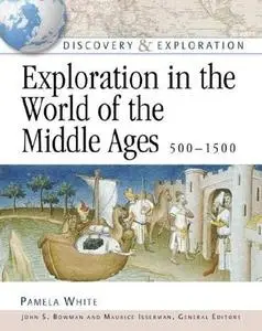 Exploration In The World Of The Middle Ages, 500-1500 (Discovery & Exploration)