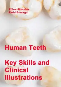 "Human Teeth: Key Skills and Clinical Illustrations" ed. by Zühre Akarslan,  Farid Bourzgui