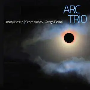 Jimmy Haslip / Scott Kinsey / Gergo Borlai - ARC Trio (2018) {Blue Canoe}