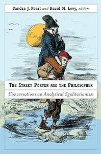 Street Porter and the Philosopher: Conversations on Analytical Egalitarianism