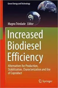 Increased Biodiesel Efficiency: Alternatives for Production, Stabilization, Characterization and Use of Coproduct