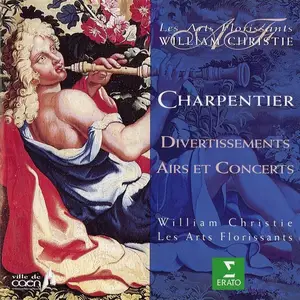 William Christie, Les Arts Florissants - Marc-Antoine Charpentier: In Divertissements, Airs et Concerts (1999)