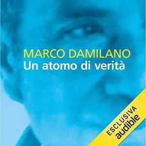 «Un atomo di verità» by Marco Damilano