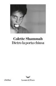 Colette Shammah - Dietro la porta chiusa