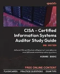 CISA – Certified Information Systems Auditor Study Guide.: Achieve CISA certification with practical examples (repost)