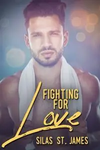 «Fighting For Love» by Silas St. James