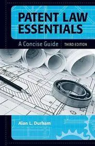 Patent Law Essentials: A Concise Guide, 3rd Edition