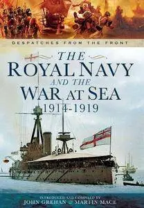 The Royal Navy and the War at Sea: 1914-1919 Despatches from the Front