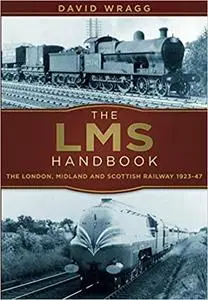 The LMS Handbook: The London, Midland & Scottish Railway 1923-47