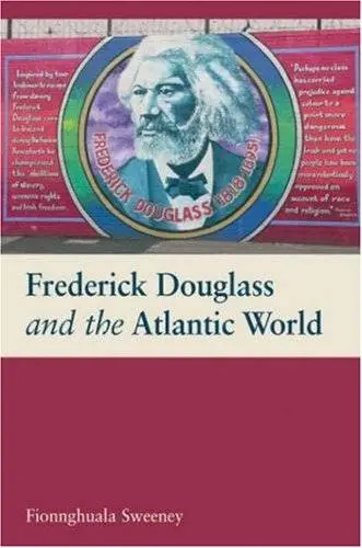 Frederick Douglass and the Atlantic World