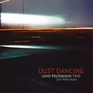 Juho Peltoniemi Trio - Dust Dancing (2023) [Official Digital Download]