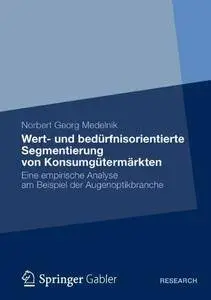 Wert- und Bedürfnisorientierte Segmentierung von Konsumgütermärkten